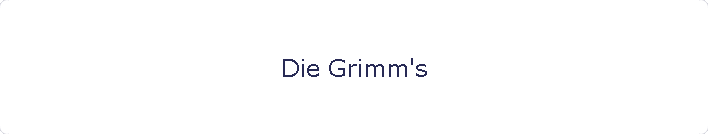 Die Grimm's